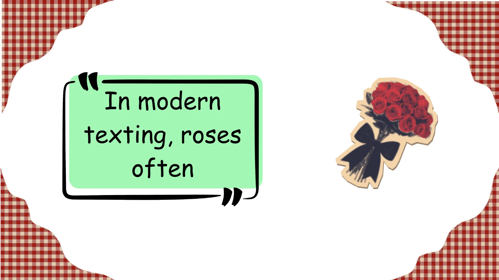 In modern texting, roses often