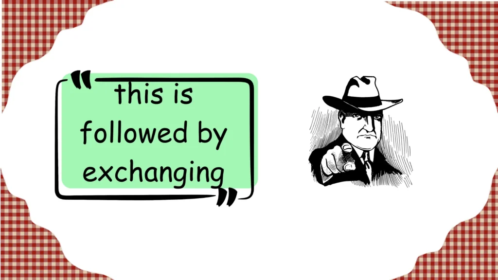 this is followed by exchanging